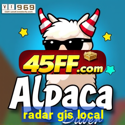 radar gis local